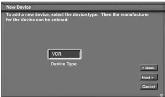 New Device To add a new device, select the device type. Then the manufacturer for the device can be entered. VCR Device Type < Back Next > Cancel