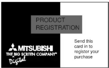 PRODUCT REGISTRATION MITSUBISHI THE BIG SCREEN COMPANY® Digital Send this card in to register your purchase