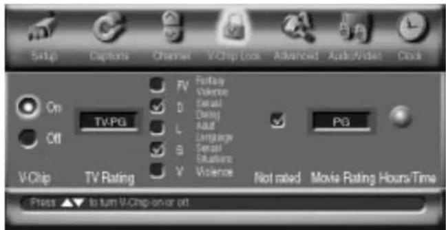 Setup Captors Channel V-Chip Lock Advanced Auto/Wide Clock On TV-PG FV Fantasy Violence B Serial Dating L Read Language Sensal Estimate V Violence PG Off V-Chip TV Rating Not rated Movie Rating Hours/Time Press ▲▼ to turn V-Chip on or off