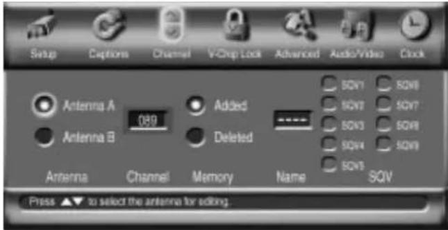 Setup Ceptions Channel V-Crop Lock Advanced Audio/Video Clock Antenna A 089 Added Antenna B Deleted SQV1 SQV2 SQV3 SQV4 SQV5 SQV6 SQV7 SQV8 SQV9 SQV10 SQV11 SQV12 SQV13 SQV14 SQV15 SQV16 SQV17 SQV18 SQV19 SQV20 SQV21 SQV22 SQV23 SQV24 SQV25 SQV26 Antenna Channel Memory Name SQV Press ▲▼ to select the antenna for setting.