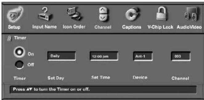 Setup Input Name Icon Order Channel Captions V-Chip Lock AudioVideo Timer On Daily 12:00 pm Ant-1 003 Off Timer Set Day Set Time Device Channel Press ▲ to turn the Timer on or off.