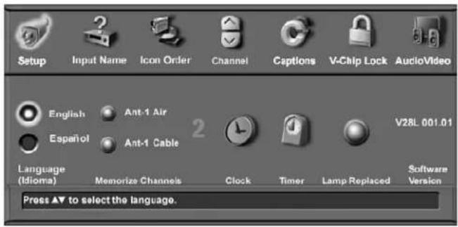Setup Input Name Icon Order Channel Captions V-Clip Lock AudioVideo English Ant-1 Air 2 V28L 001.01 Español Ant-1 Cable Language (Idioma) Memorize Channels Clock Timer Lamp Replaced Software Version Press ▲▼ to select the language.
