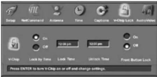 Setup NetCommand Antenna Time Capture V-Chip Lock AudioVideo On Off 12:00 pm 12:00 pm On Off V-Chip Lock by Time Lock Time Unlock Time Front Button Lock Press ENTER to turn V-Chip on or off and charge settings.