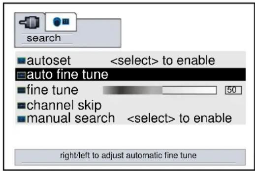 search ■ autoset to enable ■ auto fine tune ■ fine tune 50 ■ channel skip ■ manual search to enable right/left to adjust automatic fine tune