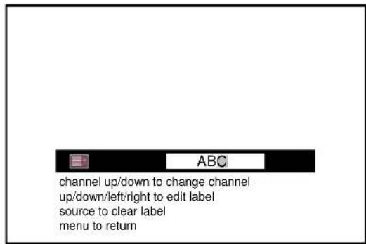 channel up/down to change channel up/down/left/right to edit label source to clear label menu to return