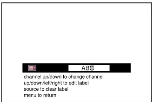 channel up/down to change channel up/down/left/right to edit label source to clear label menu to return