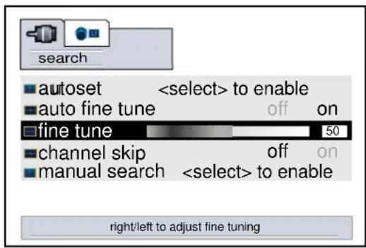 search ■ autoset to enable ■ auto fine tune off on □ fine tune 50 ■ channel skip off on ■ manual search to enable right/left to adjust fine tuning