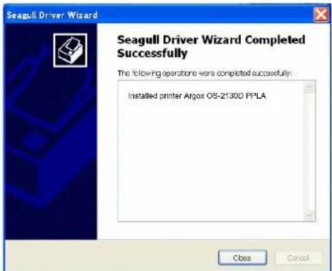 Seagull Driver Wizard Seagull Driver Wizard Completed Successfully The following operations were completed successfully: Installed printer Argox OS-2130D PPLA Close Cancel