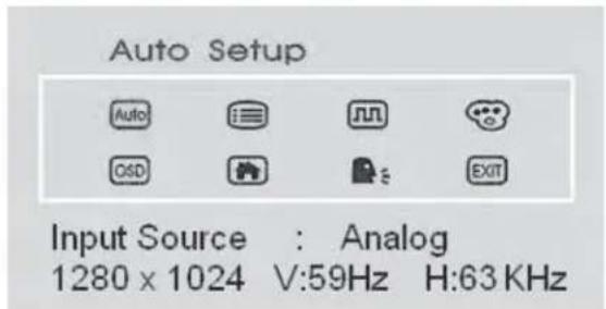 Auto Setup Auto OSD Analog EXIT Input Source : Analog 1280 x 1024 V:59Hz H:63KHz