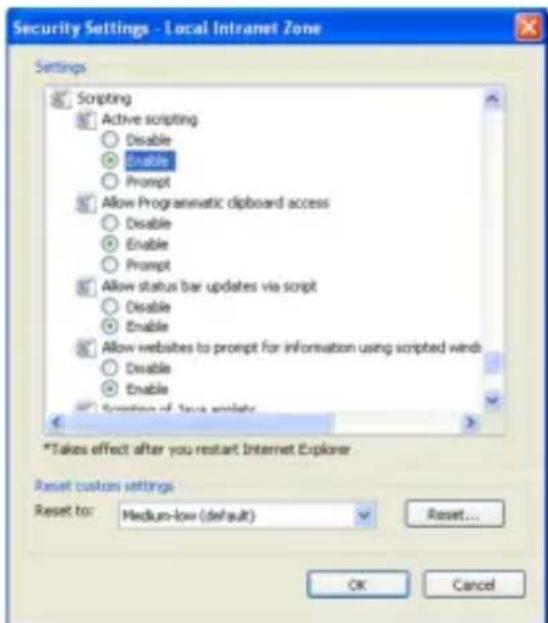 Security Settings - Local Intranet Zone Settings Scripting Active scripting Disable Enable Prompt Allow Programmatic clipboard access Disable Enable Prompt Allow status bar updates via script Disable Enable Allow websites to prompt for information using scripted winds Disable Enable Scripting of Text scripts *Takes effect after you restart Internet Explorer Reset custom settings Reset to: Medium-low (default) Reset... OK Cancel