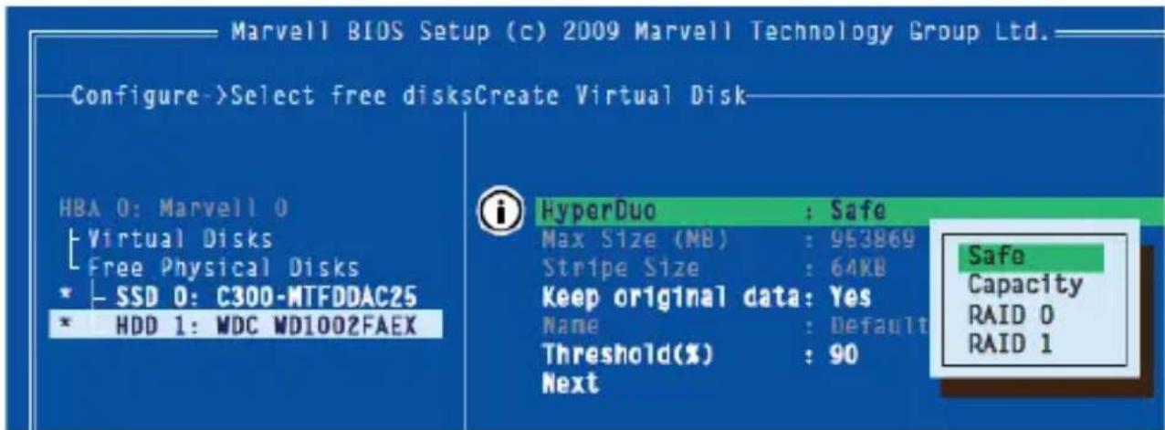 Marvell BIOS Setup (c) 2009 Marvell Technology Group Ltd. Configure->Select free disksCreate Virtual Disk HBA 0: Marvell 0 Virtual Disks Free Physical Disks * SSD 0: C300-MTFDDAC25 * HDD 1: WDC MD1002FAEX HyperDuo : Safe Max Size (MB) : 963869 Stripe Size : 64KB Keep original data: Yes Name : Default Threshold(%) : 90 Next Safe Capacity RAID 0 RAID 1