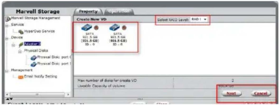 Marvell Storage Property Operation Create New VD Select RAID Level: RAD 1 DATA 921.5 GB (921.5 GB) ID : 0 DATA 921.5 GB (921.5 GB) ID : 6 Max number of disks for create VD Useable Capacity of Volume 3324 GB Next Cancel
