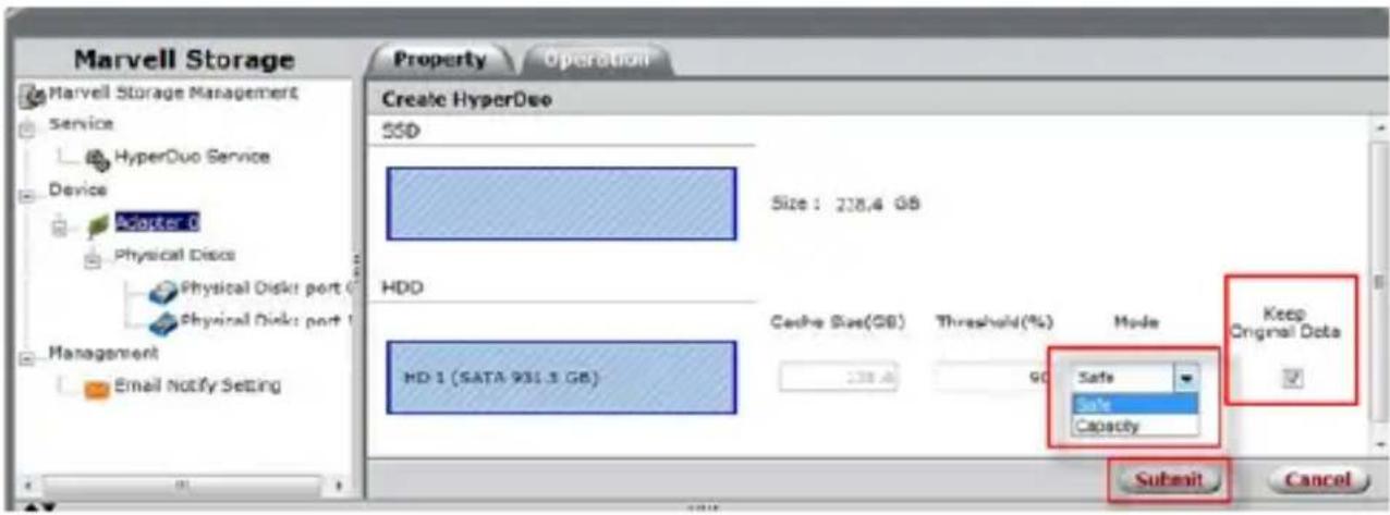 Marvell Storage Property Operation Create HyperDuo SSD Size: 228.4 GB HDD Cache Size(GB) Threshold(%) Mode Keep Original Data HD 1 (SATA 931.3 GB) Safe Safe Capacity Submit Cancel