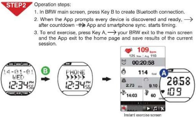STEP2 Operation steps: 1. In BRW main screen, press Key B to create Bluetooth connection. 2. When the App prompts every device is discovered and ready, → after countdown - the App and smartphone sync. starts timing. 3. To end exercise, press Key A, → your BRW exit to the main screen and the App exit to the home page and save results of the current session.