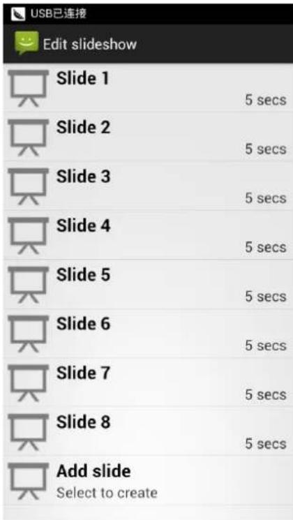 USB已连接 Edit slideshow Slide 1 5 secs Slide 2 5 secs Slide 3 5 secs Slide 4 5 secs Slide 5 5 secs Slide 6 5 secs Slide 7 5 secs Slide 8 5 secs Add slide Select to create