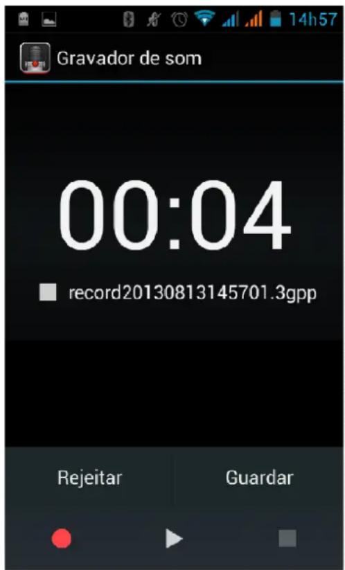 Gravador de som 00:04 record20130813145701.3gpp Rejeitar Guardar