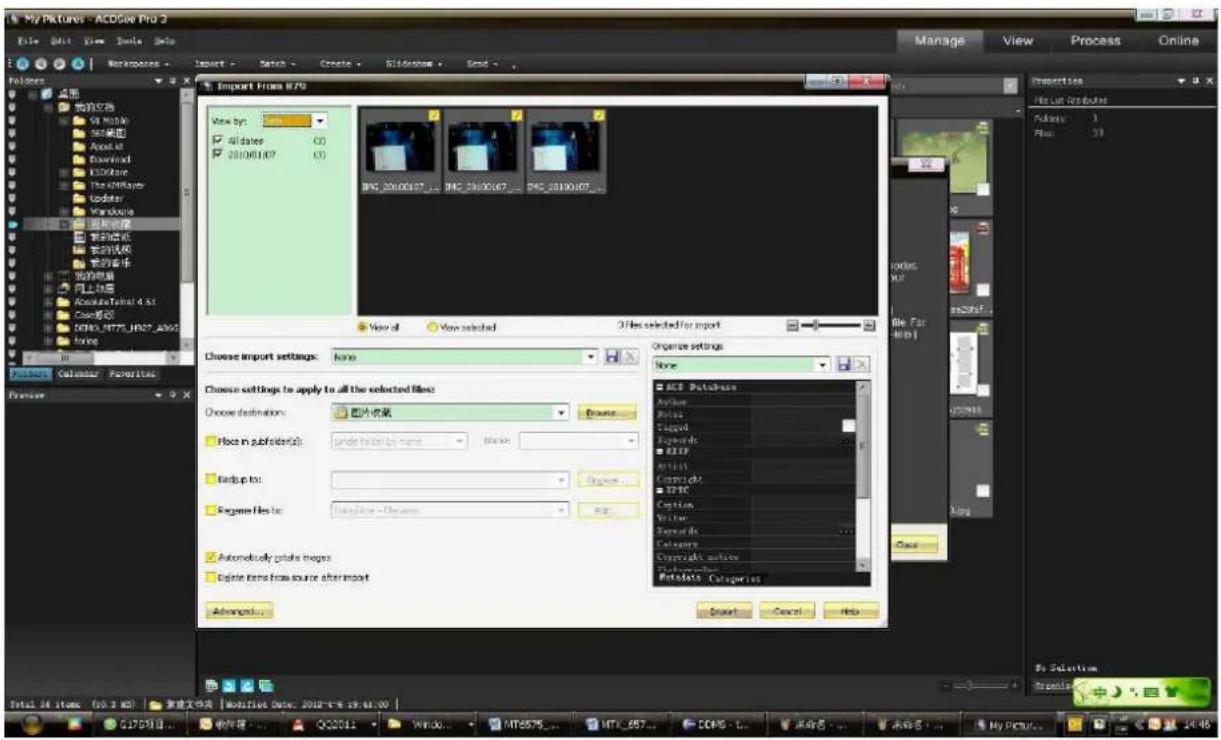 My Picture - ACD86e Pro 3 File Edit View Tools Help Manag View Process Online Import From 870 View by: All dates (X) 2010/01/07 (X) IPC 20100107... IPC 20100107... IPC 20100107... View all View selected 3 files selected for import Choose import settings: None Choose settings to apply to all the selected files: Choose destinations: [ ] [ ] [ ] Place in subfolder(s): under folder name: Backup to: Regener Files to: Automatically rotate images Delete items from source after import Organize settings None HCP Database Active Prints Record Keywords EETF Artist Copyrights EPEC Caption Writer Keywords Categories Copyrights version Database Portfolio Categories Addem... Cancel Help Properties File List Properties Folders: 1 Files: 51 File Fac Edit Name: AutoCAD4.51 CaoFoo2 DONG-WTTS-HP27_A965 force Calendar Properties Preview Total 34 stores (60.2 KB) 家建文件夹 | Modification Date: 2018-4-6 19:41:00 | G170318 中文馆 QQ2011 Window MT6575 MT1_857 CCNS - t... 未命名 ... 未命名 ... My Picture... 14:45