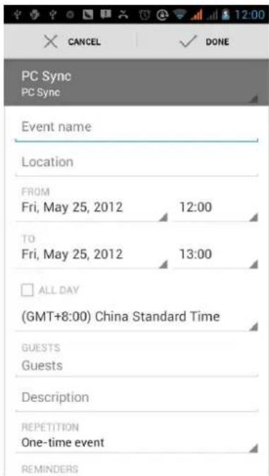 PC Sync PC Sync Event name Location FROM Fri, May 25, 2012 12:00 TO Fri, May 25, 2012 13:00 □ ALL DAY (GMT+8:00) China Standard Time GUESTS Guests Description REPETITION One-time event REMINDERS