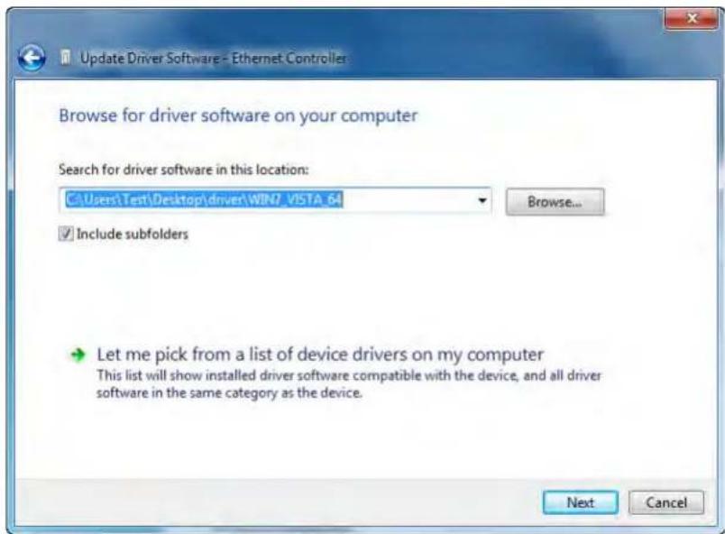 Update Driver Software - Ethernet Controller Browse for driver software on your computer Search for driver software in this location: C:\Users\Test\Desktop\driver\WIN7_VISTA_64 Include subfolders Let me pick from a list of device drivers on my computer This list will show installed driver software compatible with the device, and all driver software in the same category as the device. Next Cancel