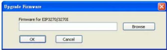 Upgrade Firmware Firmware for EIP3270/3270I Browse OK Cancel