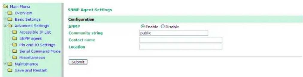 Main Menu Overview Basic Settings Advanced Settings Accessible IP List SNMP Agent Pin and IO Settings Serial Command Mode Miscellaneous Maintenance Save and Restart SNMP Agent Settings Configuration SNMP Enable Disable Community string public Contact name Location Submit