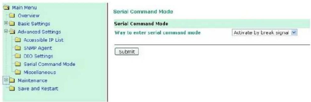 Main Menu Overview Basic Settings Advanced Settings Accessible IP List SNMP Agent DIO Settings Serial Command Mode Miscellaneous Maintenance Save and Restart Serial Command Mode Serial Command Mode Way to enter serial command mode Activate By Break signal Submit