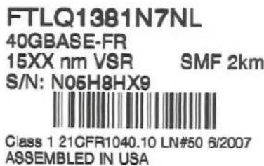 FTLQ1381N7NL 40GBASE-FR 15XX nm VSR SMF 2km S/N: N05H8HX9 Class 1 21CFR1040.10 LN#50 6/2007 ASSEMBLED IN USA