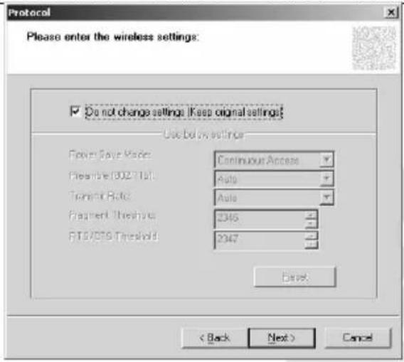 Protocol Please enter the wireless settings: ✓ Do not change settings (Keep original settings) Use before settings Power Save Mode: Continuous Access Display (302.11d): Auto Template Rate: Auto Fragment Threshold: 2345 FTS/CTS Threshold: 2347 OK < Back Next > Cancel