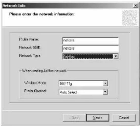Network Info Please enter the network information: Profile Name: welcome Network SSID: welcome Network Type: AdHoc When starting AdHoc network: Wireless Moda 802.11g Pfeier Channel Auto Select < Back Next > Cancel