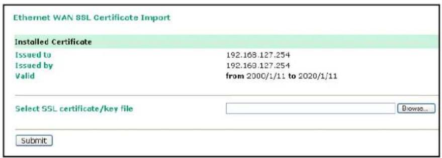 Ethernet WAN SSL Certificate Import Installed Certificate Issued to 192.168.127.254 Issued by 192.168.127.254 Valid from 2000/1/11 to 2020/1/11 Select SSL certificate/key file Browse... Submit