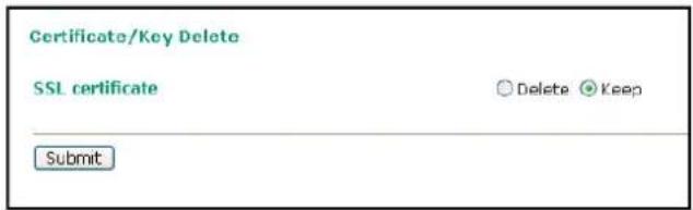Certificate/Key Delete SSL certificate Delete Keep Submit
