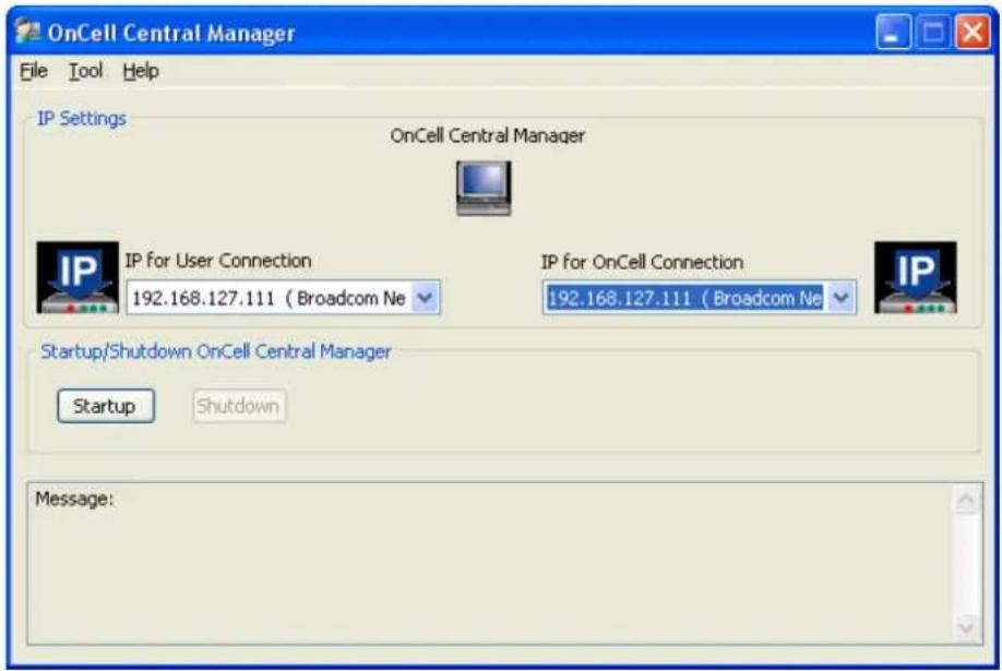 OnCell Central Manager File Tool Help IP Settings OnCell Central Manager IP for User Connection 192.168.127.111 ( Broadcom Ne IP for OnCell Connection 192.168.127.111 ( Broadcom Ne IP Startup/Shutdown OnCell Central Manager Startup Shutdown Message: