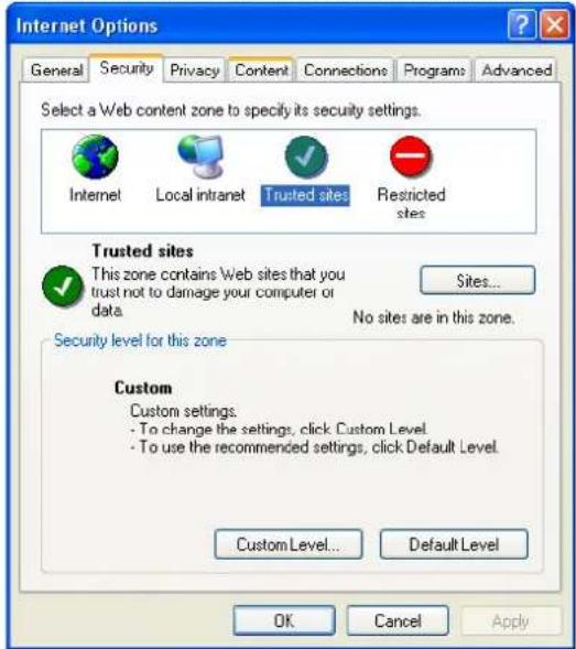 Internet Options General Security Privacy Content Connections Programs Advanced Select a Web content zone to specify its security settings. Internet Local intranet Trusted sites Restricted sites Trusted sites This zone contains Web sites that you trust not to damage your computer or data. Sites... No sites are in this zone. Security level for this zone Custom Custom settings. - To change the settings, click Custom Level. - To use the recommended settings, click Default Level. Custom Level... Default Level OK Cancel Apply