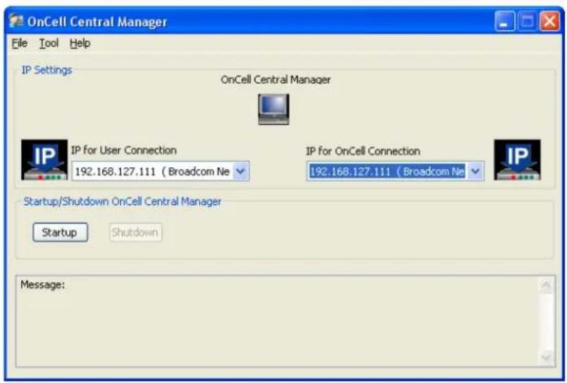 OnCell Central Manager File Tool Help IP Settings OnCell Central Manager IP For User Connection 192.168.127.111 ( Broadcom Ne IP For OnCell Connection 192.168.127.111 ( Broadcom Ne IP Startup/Shutdown OnCell Central Manager Startup Shutdown Message: