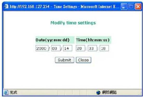 Modify time settings Date(yy:mm:dd) Time(hh:mm:ss) 2000 03 14 20 : 33 : 18 Submit Close 完成 网络网络