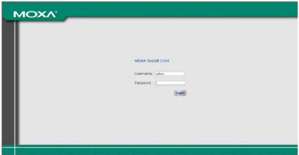MOXA® MOXA OnCell 5104 Username : admin Password : Login