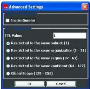 Advanced Settings ■ Enable Querier TTL Value: 1 ● Restricted to the same subnet (1) ● Restricted to the same organization (1 - 31) ● Restricted to the same region (32 - 63) ● Restricted to the same continent (64 - 127) ● Global Scope (128 - 255) OK Cancel