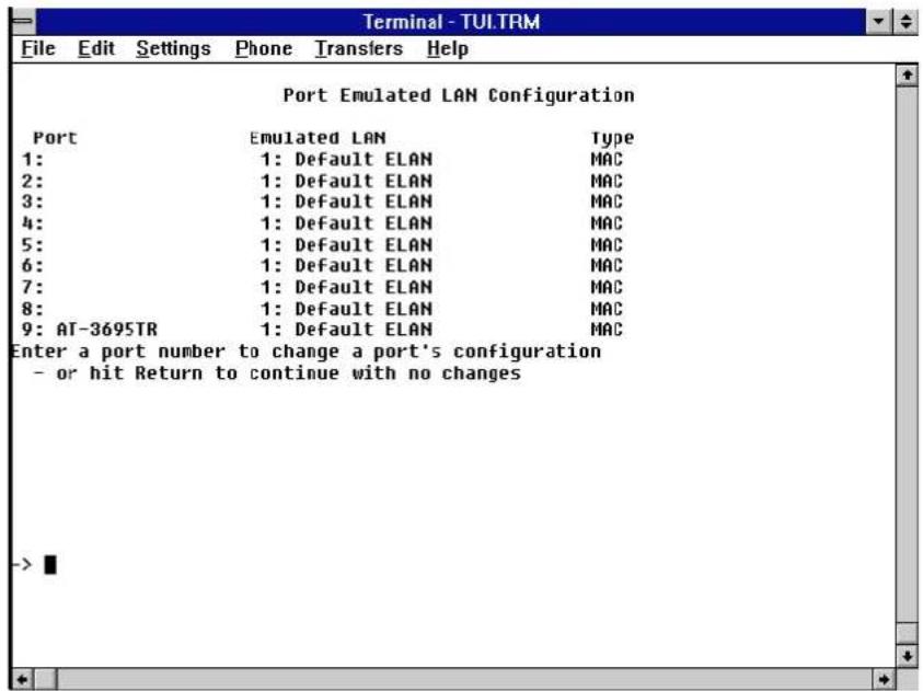 Terminal - TULTRM File Edit Settings Phone Transfers Help Port Emulated LAN Configuration Port Emulated LAN Type 1: 1: Default ELAN MAC 2: 1: Default ELAN MAC 3: 1: Default ELAN MAC 4: 1: Default ELAN MAC 5: 1: Default ELAN MAC 6: 1: Default ELAN MAC 7: 1: Default ELAN MAC 8: 1: Default ELAN MAC 9: AT-3695TR 1: Default ELAN MAC Enter a port number to change a port's configuration - or hit Return to continue with no changes ->