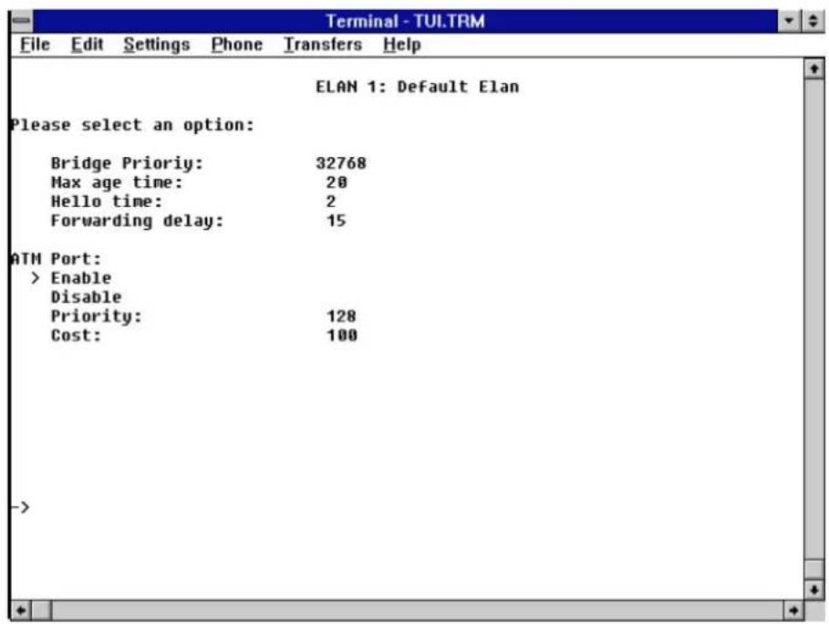 ELAN 1: Default Elan Please select an option: Bridge Prioriy: 32768 Max age time: 20 Hello time: 2 Forwarding delay: 15 ATM Port: > Enable Disable Priority: 128 Cost: 100 ->