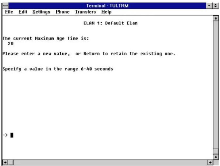 ELAN 1: Default Elan The current Maximum Age Time is: 20 Please enter a new value, or Return to retain the existing one. Specify a value in the range 6-40 seconds -> ■