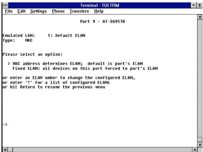 Terminal - TUI.TRM File Edit Settings Phone Transfers Help Port 9 - AT-3695TR Emulated LAN: 1: Default ELAN Type: MAC Please select an option: > MAC address determines ELAN; default is port's ELAN Fixed ELAN: all devices on this port forced to port's ELAN or enter an ELAN umber to change the configured ELAN, or enter '?' for a list of configured ELANs or hit Return to resume the previous menu ->