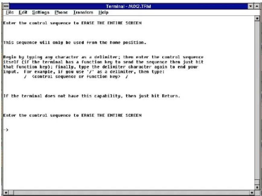 Enter the control sequence to ERASE THE ENTIRE SCREEN This sequence will only be used from the home position. Begin by typing any character as a delimiter; then enter the control sequence itself (if the terminal has a function key to send the sequence then just hit that function key); finally, type the delimiter character again to end your input. For example, if you use '/' as a delimiter, then type: /