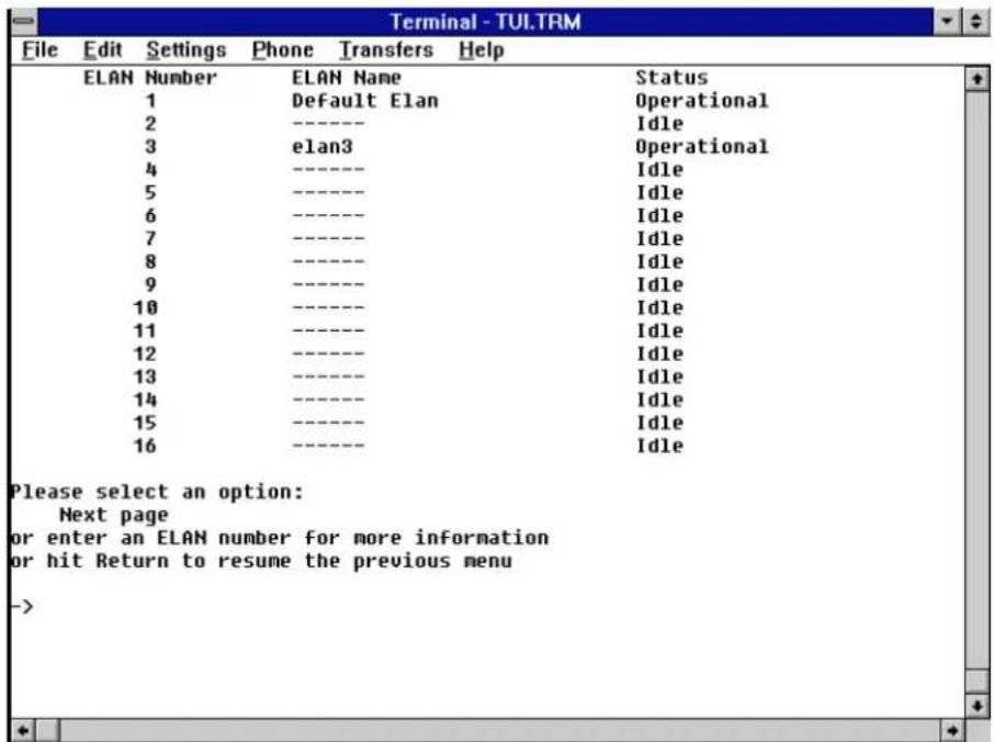 Terminal - TULTRM File Edit Settings Phone Transfers Help ELAN Number ELAN Name Status 1 Default Elan Operational 2 ---- Idle 3 elan3 Operational 4 ---- Idle 5 ---- Idle 6 ---- Idle 7 ---- Idle 8 ---- Idle 9 ---- Idle 10 ---- Idle 11 ---- Idle 12 ---- Idle 13 ---- Idle 14 ---- Idle 15 ---- Idle 16 ---- Idle Please select an option: Next page or enter an ELAN number for more information or hit Return to resume the previous menu ->