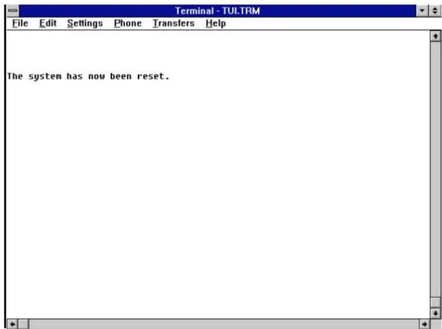 Terminal - TUI.TRM File Edit Settings Phone Transfers Help The system has now been reset.
