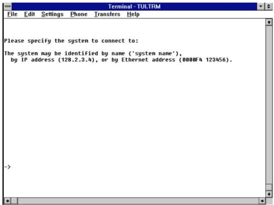 Please specify the system to connect to: The system may be identified by name ('system name'), by IP address (128.2.3.4), or by Ethernet address (0000F4 123456).