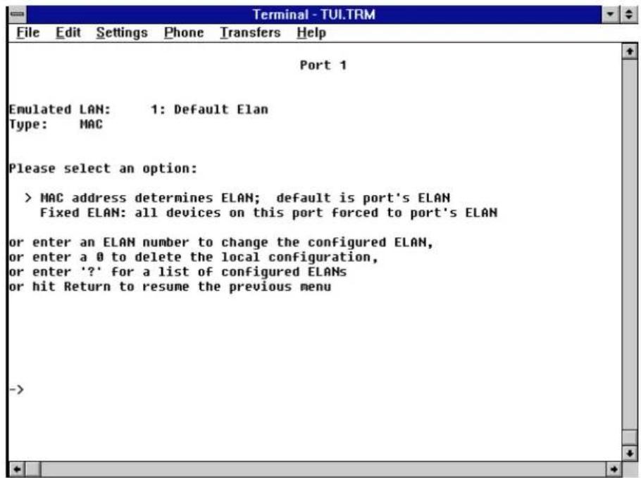 Terminal - TUI.TRM File Edit Settings Phone Transfers Help Port 1 Emulated LAN: 1: Default Elan Type: MAC Please select an option: > MAC address determines ELAN; default is port's ELAN Fixed ELAN: all devices on this port forced to port's ELAN or enter an ELAN number to change the configured ELAN, or enter a 0 to delete the local configuration, or enter '?' for a list of configured ELANs or hit Return to resume the previous menu ->