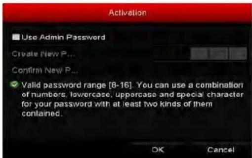 Activation ■ Use Admin Password Create New P... Confirm New P... ✓ Valid password range [8-16]. You can use a combination of numbers, lowercase, uppercase and special character for your password with at least two kinds of them contained. OK Cancel