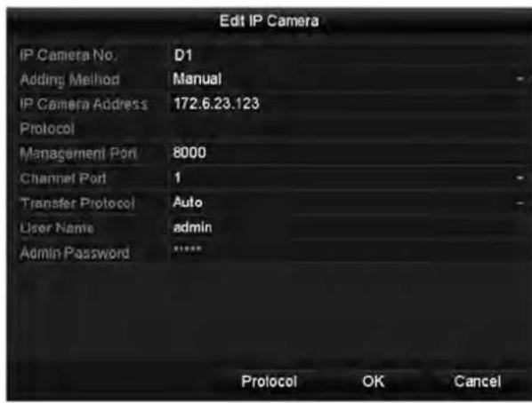 Edit IP Camera IP Camera No. D1 Adding Method Manual IP Camera Address 172.6.23.123 Protocol Management Port 8000 Channel Port 1 Transfer Protocol Auto User Name admin Admin Password **** Protocol OK Cancel