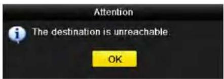 Attention The destination is unreachable. OK