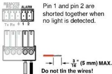 REMOTE RS-232 ALARM Tx Rx + 1 2 Pin 1 and pin 2 are shorted together when no light is detected. Do not tin the wires!